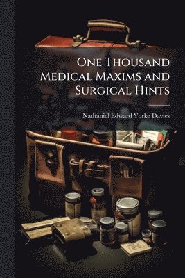 One Thousand Medical Maxims and Surgical Hints