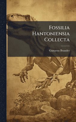 Gustavus Brander - Fossilia Hantoniensia Collecta, Inbunden. Tillgänglighet: Lägg i varukorg