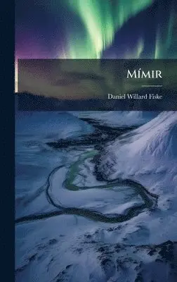 Daniel Willard Fiske - MÃ-mir, Inbunden. Tillgänglighet: Lägg i varukorg