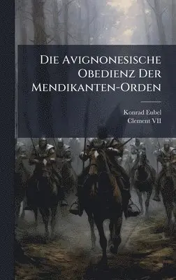 Konrad Eubel, Clement VII - Avignonesische Obedienz Der Mendikanten-Orden, Inbunden. Tillgänglighet: Lägg i varukorg