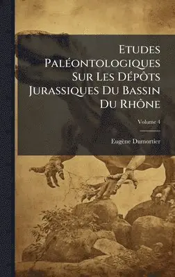 Eugène Dumortier - Etudes PalÃ(c)ontologiques Sur Les DÃ(c)pÃ´ts Jurassiques Du Bassin Du RhÃ´ne, Inbunden. Tillgänglighet: Tillfälligt slut