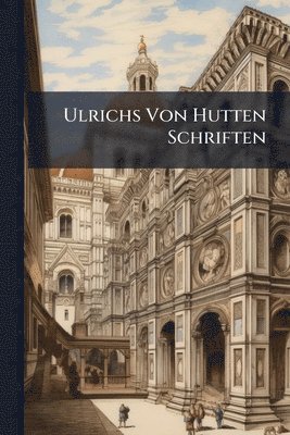 Ulrichs Von Hutten Schriften