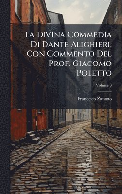 Francesco Zanotto - Divina Commedia Di Dante Alighieri, Con Commento Del Prof. Giacomo Poletto, Inbunden. Tillgänglighet: Lägg i varukorg
