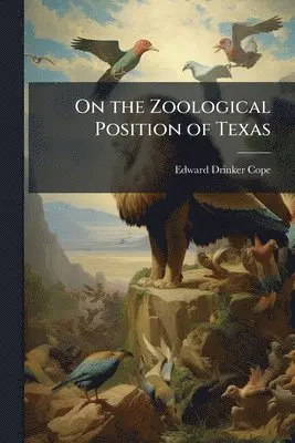 Edward Drinker Cope - On the Zoological Position of Texas, Häftad. Tillgänglighet: Lägg i varukorg