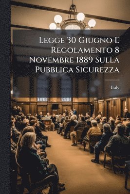 Legge 30 Giugno E Regolamento 8 Novembre 1889 Sulla Pubblica Sicurezza