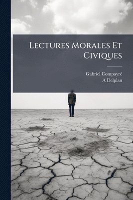 Gabriel Compayrã(c), A Delplan - Lectures Morales Et Civiques, Häftad