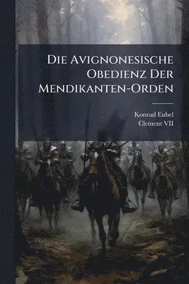 Konrad Eubel, Clement VII - Avignonesische Obedienz Der Mendikanten-Orden, Häftad. Tillgänglighet: Lägg i varukorg