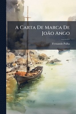 Fernando Palha - A Carta De Marca De JoÃ£o Ango, Häftad. Tillgänglighet: Tillfälligt slut