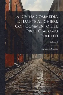 Francesco Zanotto - Divina Commedia Di Dante Alighieri, Con Commento Del Prof. Giacomo Poletto, Häftad. Tillgänglighet: Lägg i varukorg