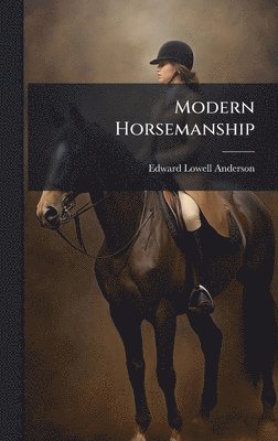 Edward Lowell Anderson - Modern Horsemanship, Inbunden. Tillgänglighet: Lägg i varukorg