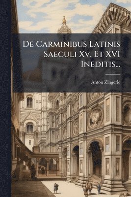 De Carminibus Latinis Saeculi Xv. Et XVI Ineditis...