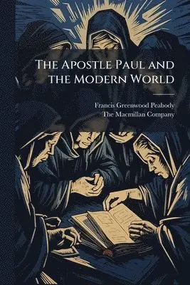 Francis Greenwood Peabody - Apostle Paul and the Modern World, Häftad. Tillgänglighet: Lägg i varukorg