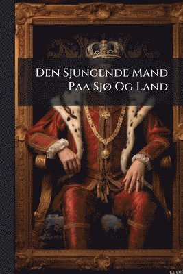 Den Sjungende Mand Paa SjÃ, Og Land