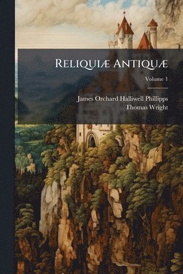 James Orchard Halliwell-Phillipps, Thomas Wright - ReliquiÃ] AntiquÃ], Häftad