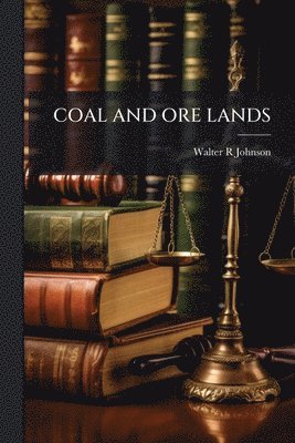 Walter R Johnson - Coal and Ore Lands, Häftad