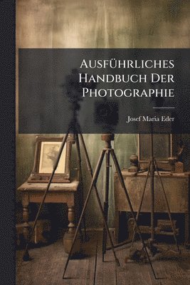 Josef Maria Eder - AusfÃ1/4hrliches Handbuch Der Photographie, Häftad. Tillgänglighet: Lägg i varukorg