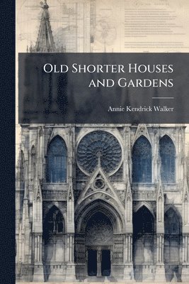 Old Shorter Houses and Gardens