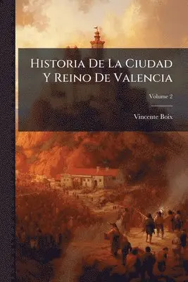 Historia De La Ciudad Y Reino De Valencia