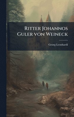 Georg Leonhardi - Ritter Johannos Guler von Weineck, Inbunden. Tillgänglighet: Lägg i varukorg