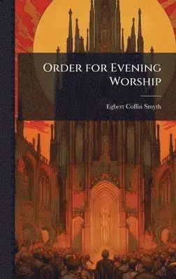 Egbert Coffin Smyth - Order for Evening Worship, Inbunden. Tillgänglighet: Lägg i varukorg
