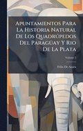 Apuntamientos Para La Historia Natural De Los Quadrðpedos Del Parag�1/4ay Y Rio De La Plata