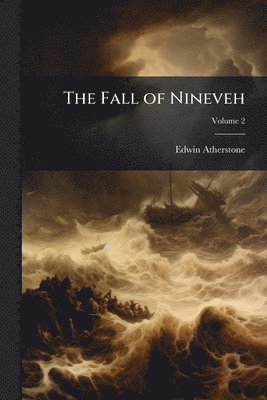Edwin Atherstone - Fall of Nineveh, Häftad. Tillgänglighet: Lägg i varukorg