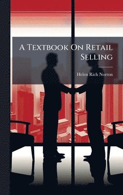 Helen Rich Norton - Textbook On Retail Selling, Inbunden. Tillgänglighet: Lägg i varukorg