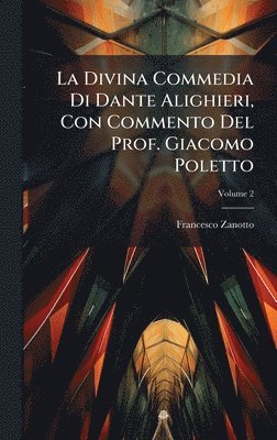Francesco Zanotto - Divina Commedia Di Dante Alighieri, Con Commento Del Prof. Giacomo Poletto, Inbunden. Tillgänglighet: Lägg i varukorg
