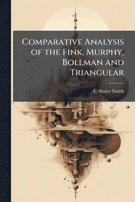 Comparative Analysis of the Fink, Murphy, Bollman and Triangular