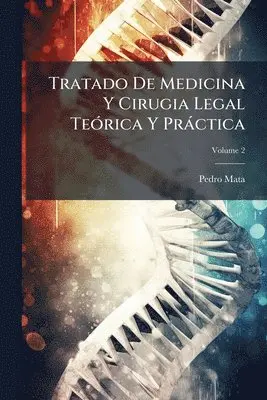 Pedro Mata - Tratado De Medicina Y Cirugia Legal TeÃ3rica Y Pràctica, Häftad. Tillgänglighet: Tillfälligt slut