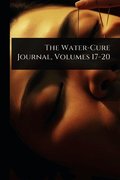 Water-Cure Journal, Volumes 17-20