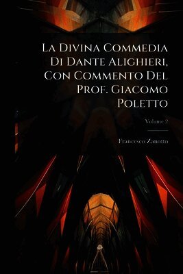 Francesco Zanotto - Divina Commedia Di Dante Alighieri, Con Commento Del Prof. Giacomo Poletto, Häftad. Tillgänglighet: Lägg i varukorg