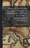 Inclyti Superioris Ungariae Comitatus G�m�riensis Notitia Historico-Geographico Statistica