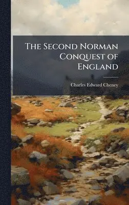 Charles Edward Cheney - The Second Norman Conquest of England, Inbunden. Tillgänglighet: Lägg i varukorg