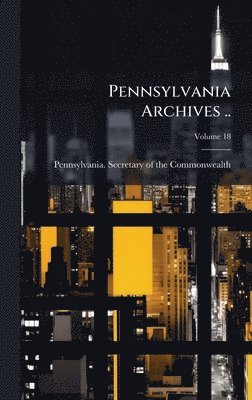 Pennsylvania Archives .., Inbunden