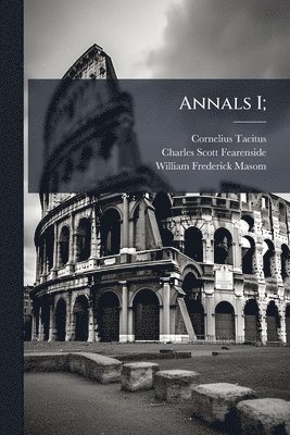 Cornelius Tacitus, Charles Scott Fearenside, William Frederick Masom - Annals I;, Häftad. Tillgänglighet: Lägg i varukorg