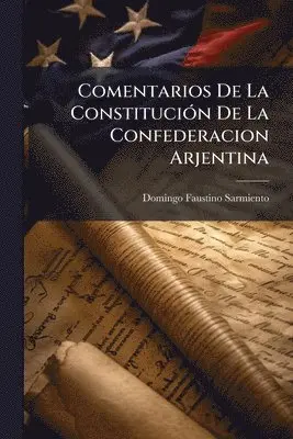 Comentarios De La ConstituciÃ3n De La Confederacion Arjentina