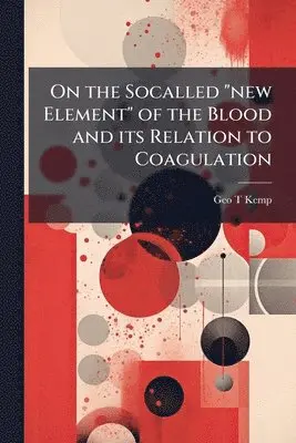 On the Socalled "new Element" of the Blood and its Relation to Coagulation