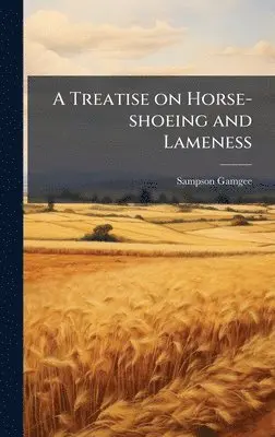 Sampson Gamgee - Treatise on Horse-shoeing and Lameness, Inbunden. Tillgänglighet: Lägg i varukorg