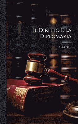 Luigi Olivi - Diritto E La Diplomazia, Inbunden