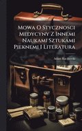 Mowa O Stycznosci Medycyny Z Innemi Naukami Sztukami Pieknemi I Literatura
