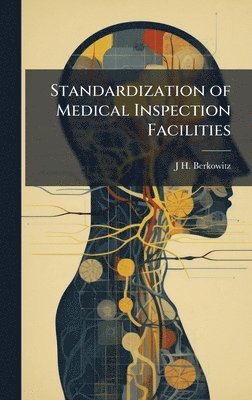 J H Berkowitz - Standardization of Medical Inspection Facilities, Inbunden. Tillgänglighet: Lägg i varukorg