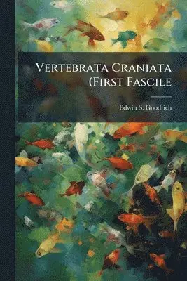 Vertebrata Craniata (First Fascile