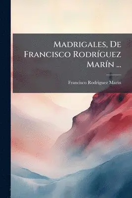 Francisco Rodrã-Guez Marã-N - Madrigales, De Francisco RodrÃ-guez MarÃ-n ..., Häftad. Tillgänglighet: Tillfälligt slut