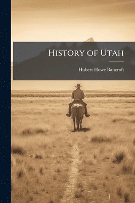Hubert Howe Bancroft - History of Utah, Häftad