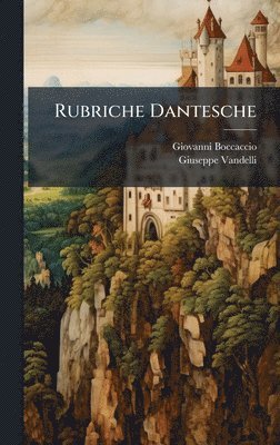Giovanni Boccaccio, Giuseppe Vandelli - Rubriche Dantesche, Inbunden