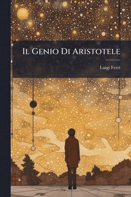 Luigi Ferri - Genio Di Aristotele, Häftad. Tillgänglighet: Lägg i varukorg