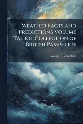 Weather Facts and Predictions Volume Talbot Collection of British Pamphlets