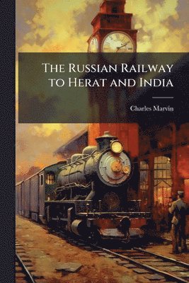 Charles Marvin - Russian Railway to Herat and India, Häftad