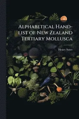 Henry Suter - Alphabetical Hand-list of New Zealand Tertiary Mollusca, Häftad. Tillgänglighet: Lägg i varukorg